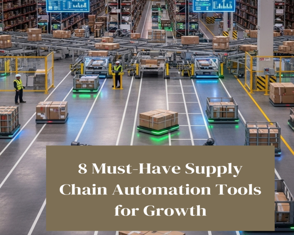 8 Must-Have Supply Chain Automation Tools for Growth 8 Must-Have Supply Chain Automation Tools for Growth